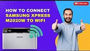 How to Connect Samsung Xpress M2020W to WiFi? | Printer Tales