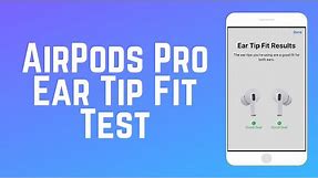 How to Conduct an Ear Tip Fit Test for AirPods Pro