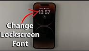 How To Change The Lock Screen Font On iPhone 14 / iPhone 14 Pro