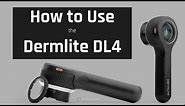 Dermlite DL4 - How to Use