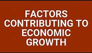 Factors contributing to economic growth