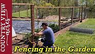 Fencing in the Vegetable Garden. Installing welded wire fence. (Throw Back Thursday)