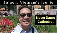 Saigon's Most Iconic Church: The Notre Dame Cathedral