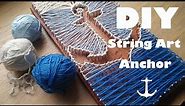 DIY String Art - Pinterest/Tumblr Anchor Tutorial #1