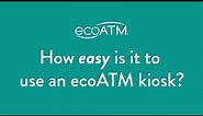 How To Use ecoATM | 3 Easy Steps