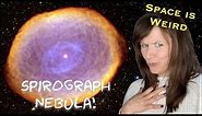 The Spirograph Nebula | Space is Weird