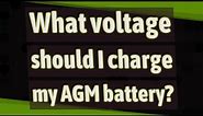What voltage should I charge my AGM battery?
