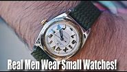 Real Men Wear Small Watches!