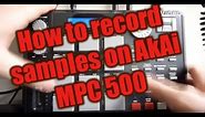 Akai MPC 500 Tutorial: How to record samples