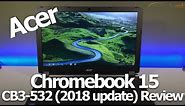 Acer Chromebook 15 CB3-532 (updated for 2018) Review