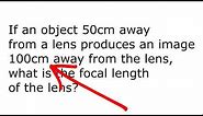 Thin Lens Formula part 1: Calculating Focal Length