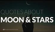 Quotes about Moon & Stars