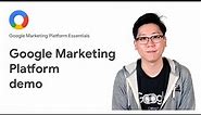Google Marketing Platform Essentials: Google Marketing Platform demo