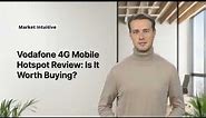 Vodafone 4G Mobile Hotspot Review