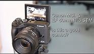 Canon M6II & EF 50mm f1.8 STM lens. Is this a good combo?