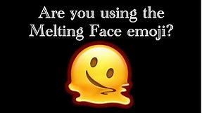 What does the “Melting Face” emoji mean?