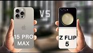 iPhone 15 Pro Max Vs Samsung Galaxy Z Flip 5