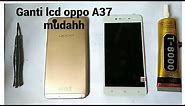 GANTI LCD OPPO A37 Mudahhhh,,,,,,!