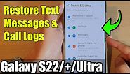 Galaxy S22/S22+/Ultra: How to Restore Text Messages & Call Logs