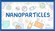 GCSE Chemistry - Nanoparticles #22