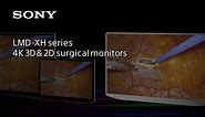 LMD-XH series 4K 3D & 2D surgical monitors ｜Sony | Medical | Official Video