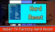 Haier TV Hard Reset Default | How To Perform Factory Setting Reset On Haier LCD TV and LED TV