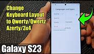 Galaxy S23's: How to Change Keyboard Layout to Qwerty/Qwertz/Azerty/3x4