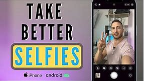 How to Take Better Selfies on iPhone and Android for a Natural Look