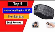 Top 5 Best Noise Cancelling Ear Muffs For Sleeping of 2024