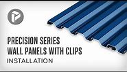 How to Install PAC-CLAD Precision Series Wall Panels With Clips