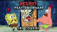Get Out (Feat. SQUIDWARD TENTACLES) [AI Cover] - DAGames - Hello Neighbor