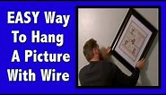 EASIEST WAY TO HANG A PICTURE WITH WIRE