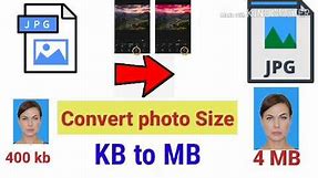 Photo resize , how to do convert photos Size KB to MB # for example 400 KB to 4 Mb.
