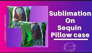 Sublimation on sequin pillow cases | How to