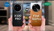ViVO X100 Pro Vs OPPO Find X6 Pro Full Comparison