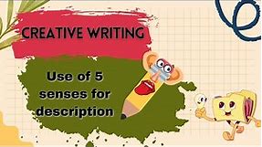 Creative Writing Using 5 Senses/ Descriptive writing/ Use of Senses in Creative Writing