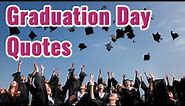 Graduation Day Quotes - Wishes for graduation day (Inspirational quotes for graduation)