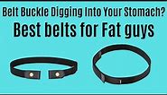 Belt digging into stomach? Most Comfortable Belts For Fat Guys