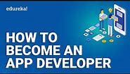 How To Become An App Developer | Steps To Become An App Developer | Android Development | Edureka