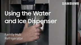 How to dispense water and ice on your Family Hub refrigerator | Samsung US