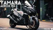 2024 Yamaha Aerox 155: The Maxi Sports Scooter with Advanced Features | New Color and Price