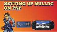 How to setup and install NullDC On PSP! (Dreamcast Emulator)