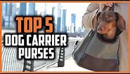 ✅ Top 5 Best Dog Carrier Purses of 2024