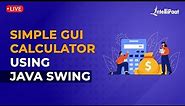 Java Swing Tutorial | Simple GUI Calculator Using Java Swing | Java Projects | Intellipaat