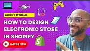 How to Design a Professional Electronic Store in Shopify