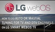 How to do Auto or Manual Tuning for TV and DTV Channels on LG Smart WebOS TV