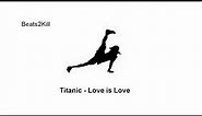 Titanic - Love is Love