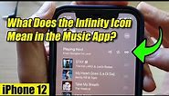 iPhone 12: What Does the Infinity Icon Mean in the Music App?