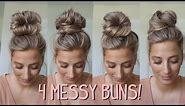 4 MESSY BUNS YOU NEED TO TRY! Medium & Long Hairstyles