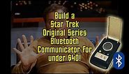Make a Star Trek Bluetooth Communicator for under $40!